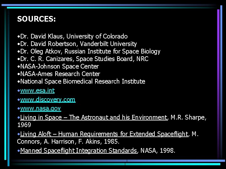 SOURCES: • Dr. David Klaus, University of Colorado • Dr. David Robertson, Vanderbilt University SOURCES: • Dr. David Klaus, University of Colorado • Dr. David Robertson, Vanderbilt University