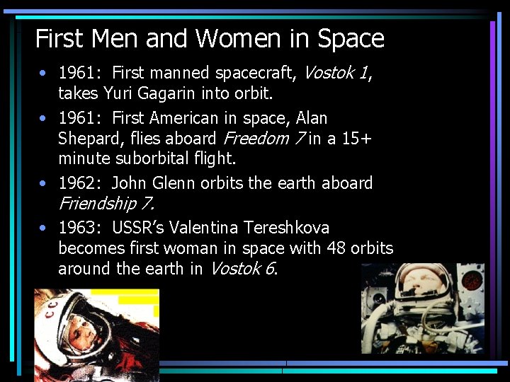 First Men and Women in Space • 1961: First manned spacecraft, Vostok 1, takes First Men and Women in Space • 1961: First manned spacecraft, Vostok 1, takes