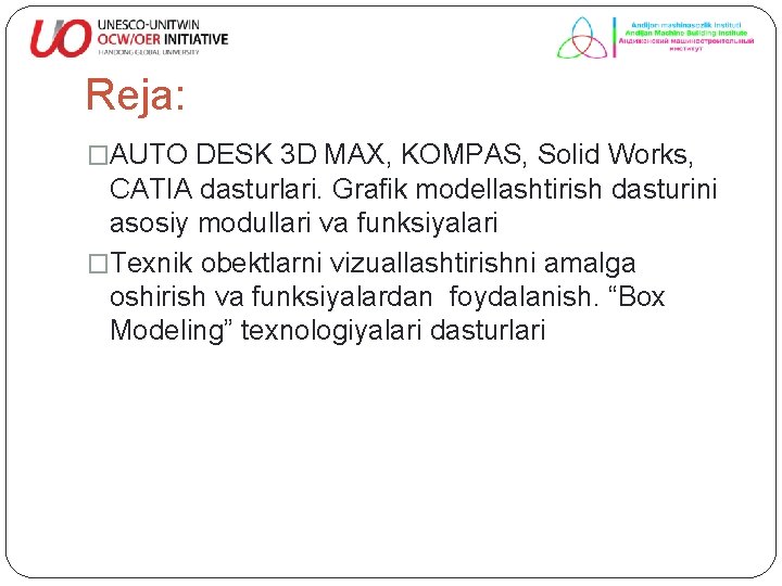 Reja: �AUTO DESK 3 D MAX, KOMPAS, Solid Works, CATIA dasturlari. Grafik modellashtirish dasturini