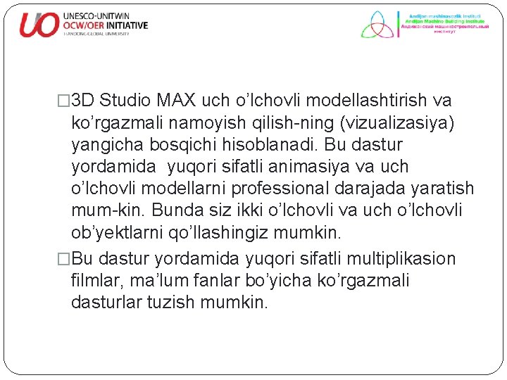 � 3 D Studio MAX uch o’lchovli modellashtirish va ko’rgazmali namoyish qilish-ning (vizualizasiya) yangicha