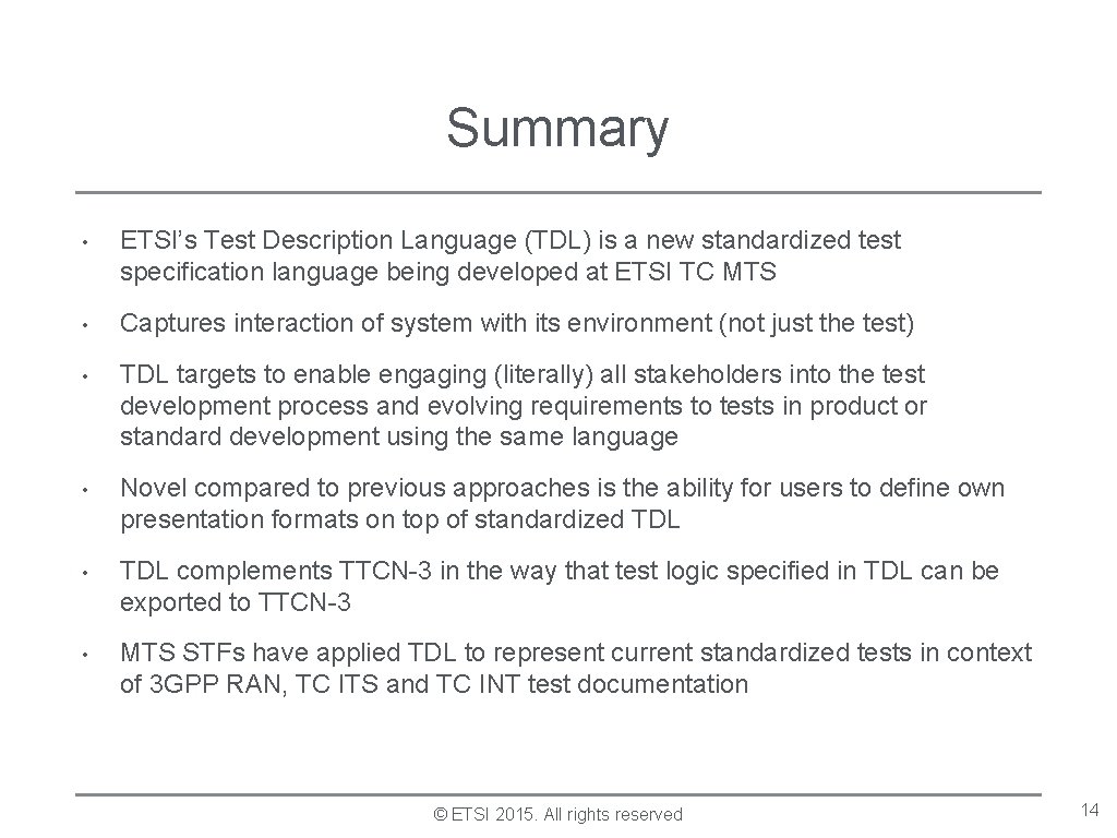 Summary • ETSI’s Test Description Language (TDL) is a new standardized test specification language