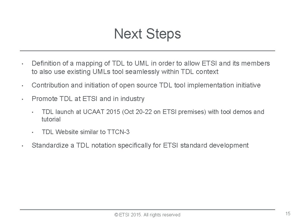 Next Steps • Definition of a mapping of TDL to UML in order to