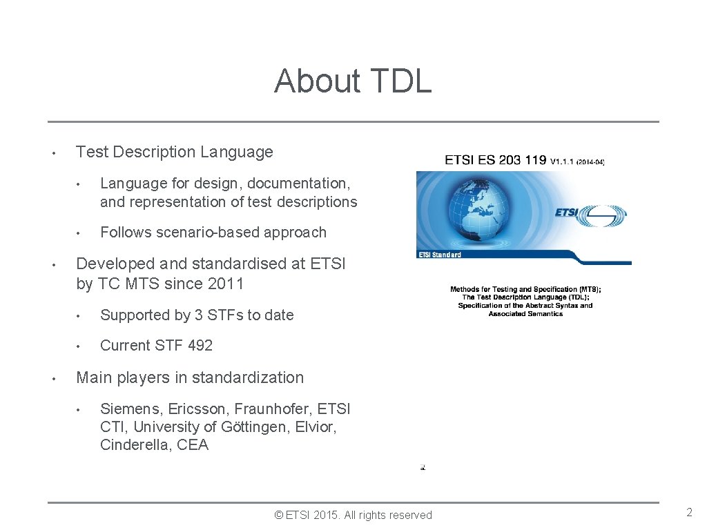 About TDL • • • Test Description Language • Language for design, documentation, and