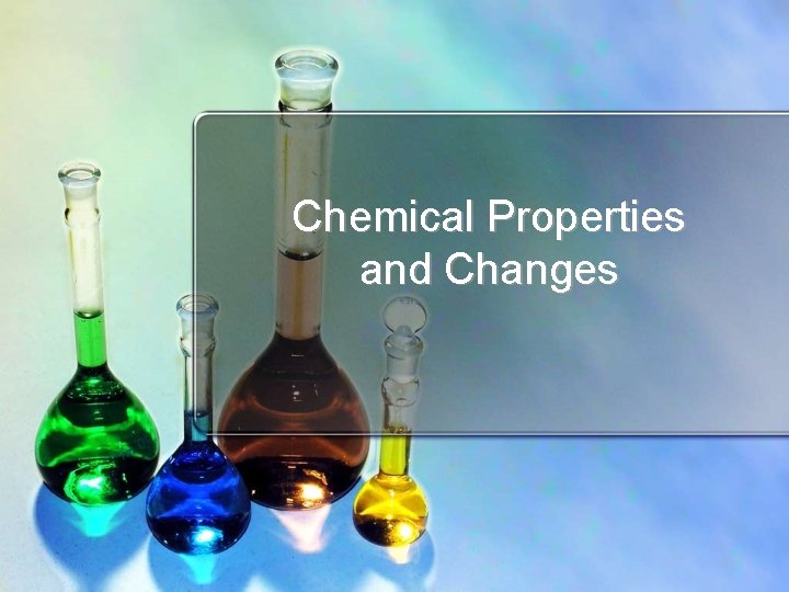 Chemical Properties and Changes 