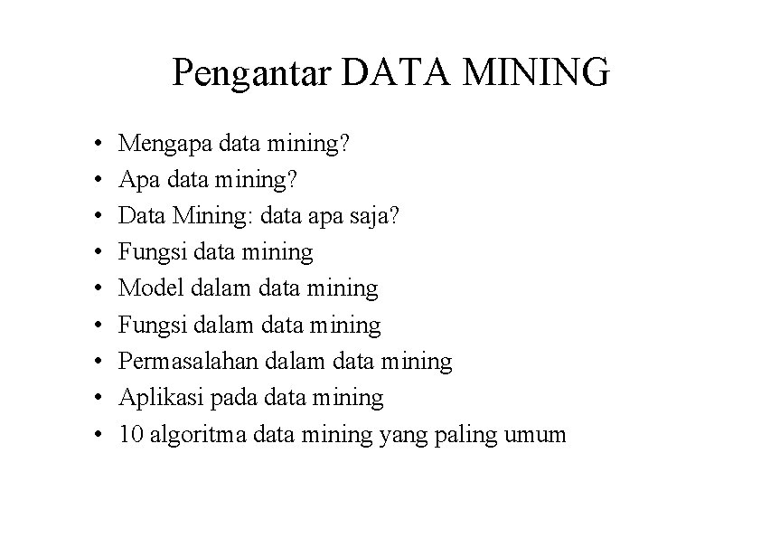 Pengantar DATA MINING • • • Mengapa data mining? Apa data mining? Data Mining: