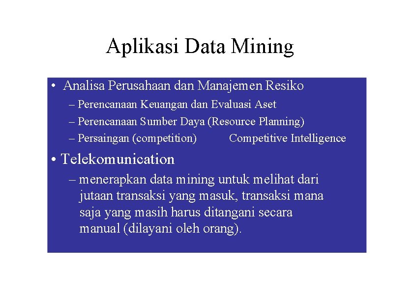 Aplikasi Data Mining • Analisa Perusahaan dan Manajemen Resiko – Perencanaan Keuangan dan Evaluasi