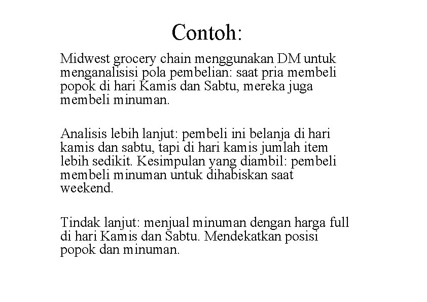 Contoh: Midwest grocery chain menggunakan DM untuk menganalisisi pola pembelian: saat pria membeli popok