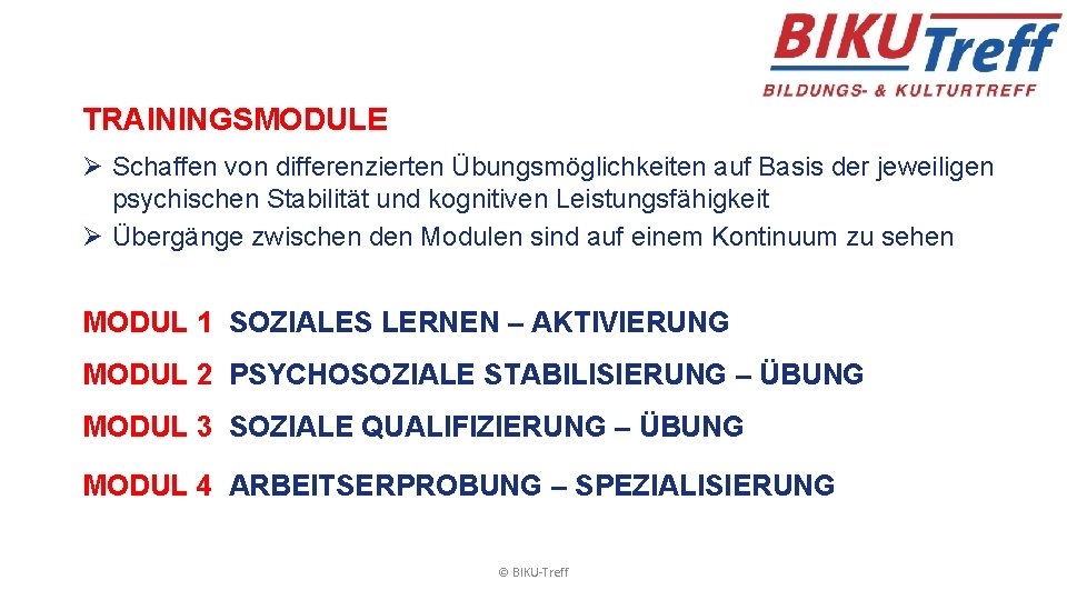 TRAININGSMODULE Ø Schaffen von differenzierten Übungsmöglichkeiten auf Basis der jeweiligen psychischen Stabilität und kognitiven