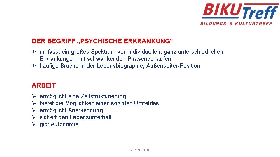 DER BEGRIFF „PSYCHISCHE ERKRANKUNG“ Ø umfasst ein großes Spektrum von individuellen, ganz unterschiedlichen Erkrankungen