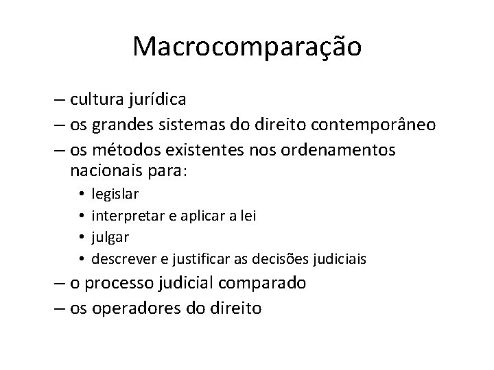 Macrocomparação – cultura jurídica – os grandes sistemas do direito contemporâneo – os métodos