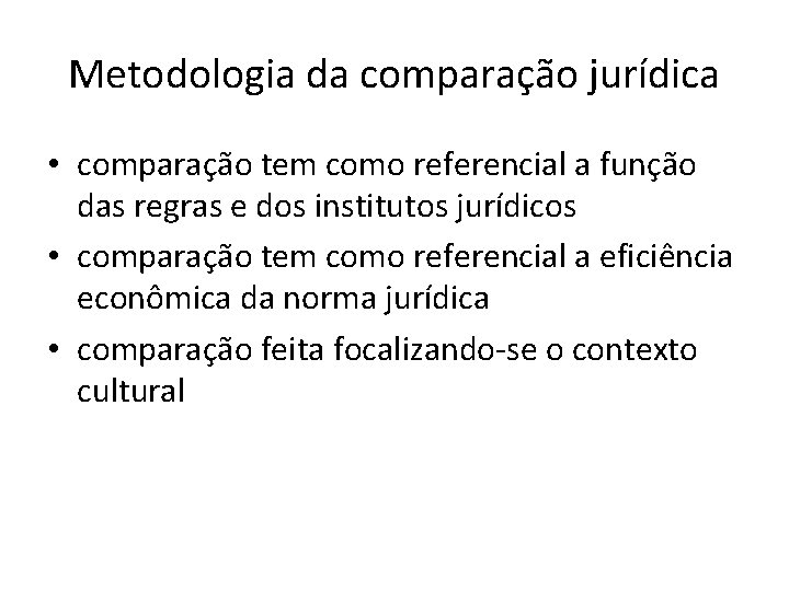 Metodologia da comparação jurídica • comparação tem como referencial a função das regras e