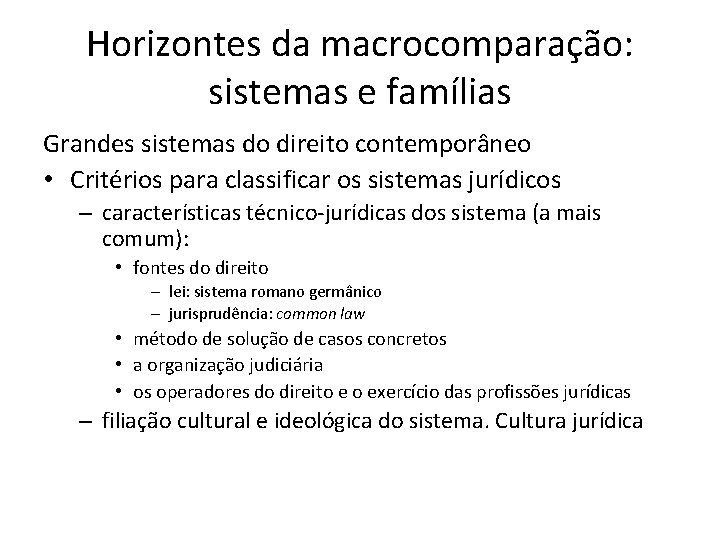 Horizontes da macrocomparação: sistemas e famílias Grandes sistemas do direito contemporâneo • Critérios para