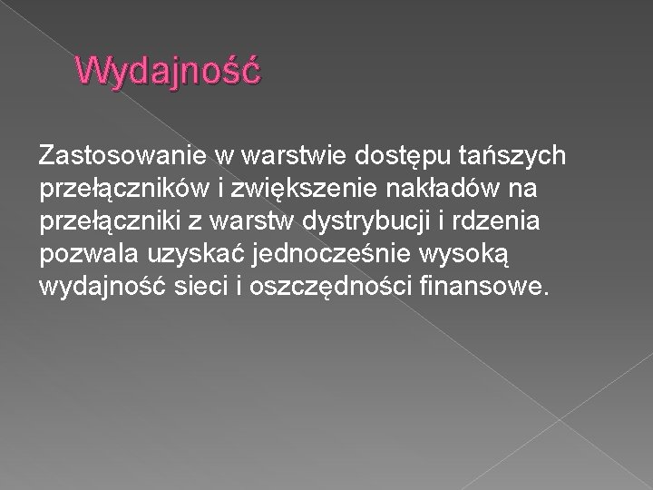 Wydajność Zastosowanie w warstwie dostępu tańszych przełączników i zwiększenie nakładów na przełączniki z warstw