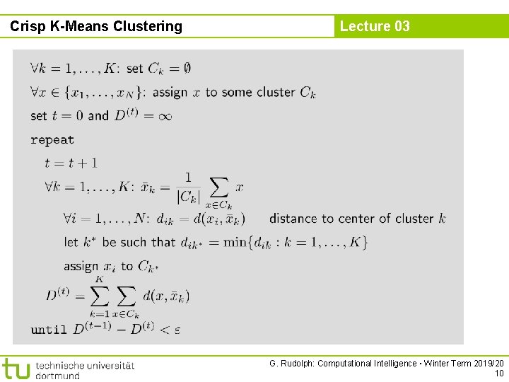 Crisp K-Means Clustering Lecture 03 G. Rudolph: Computational Intelligence ▪ Winter Term 2019/20 10