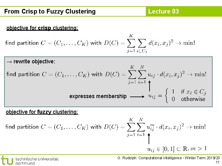 From Crisp to Fuzzy Clustering Lecture 03 objective for crisp clustering: → rewrite objective: