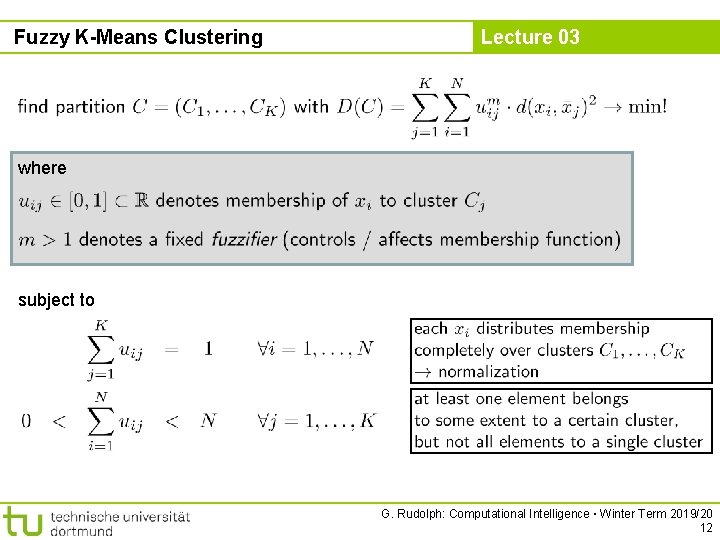 Fuzzy K-Means Clustering Lecture 03 where subject to G. Rudolph: Computational Intelligence ▪ Winter