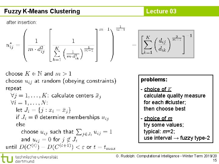 Fuzzy K-Means Clustering Lecture 03 after insertion: problems: - choice of K calculate quality