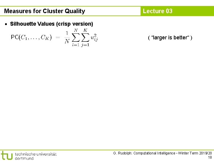 Measures for Cluster Quality Lecture 03 Silhouette Values (crisp version) ( “larger is better“