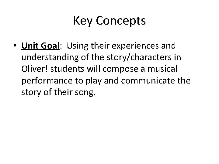 Key Concepts • Unit Goal: Using their experiences and understanding of the story/characters in