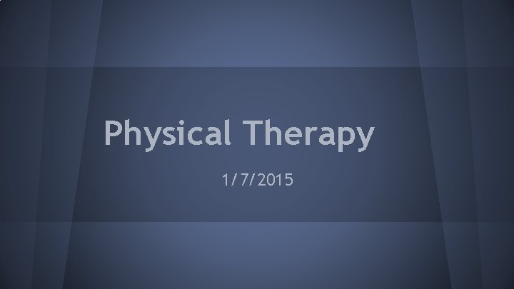 Physical Therapy 1/7/2015 