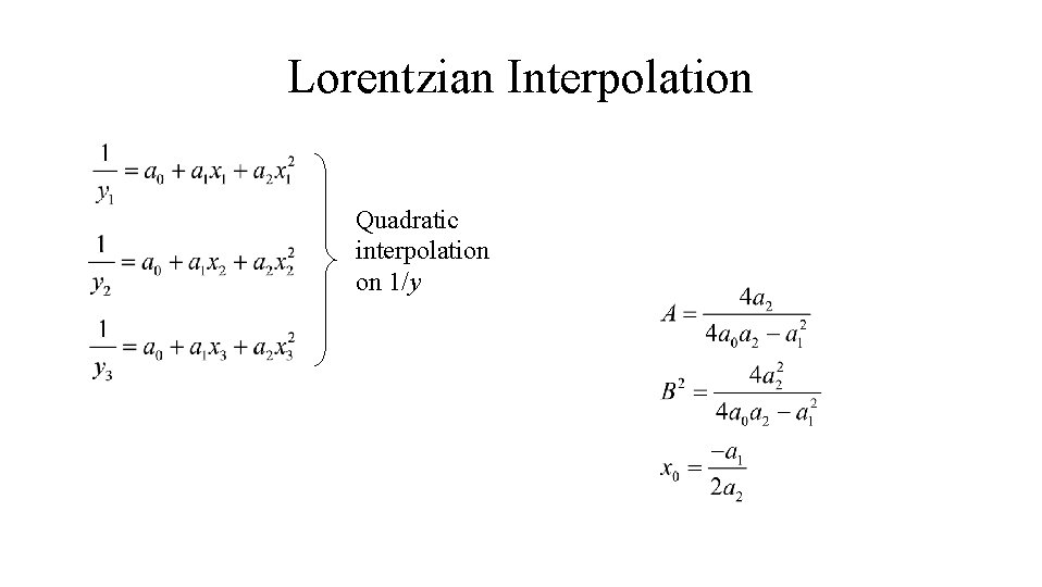 Lorentzian Interpolation Quadratic interpolation on 1/y Lorentzian Interpolation Quadratic interpolation on 1/y