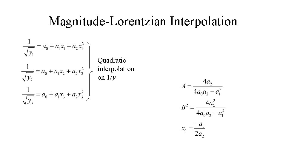 Magnitude-Lorentzian Interpolation Quadratic interpolation on 1/y Magnitude-Lorentzian Interpolation Quadratic interpolation on 1/y