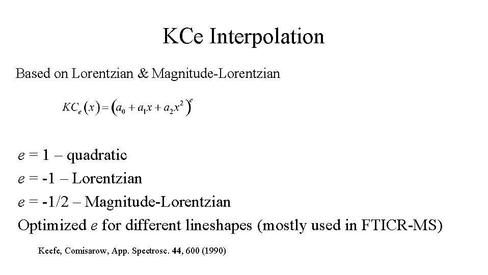 KCe Interpolation Based on Lorentzian & Magnitude-Lorentzian e = 1 – quadratic e = KCe Interpolation Based on Lorentzian & Magnitude-Lorentzian e = 1 – quadratic e =