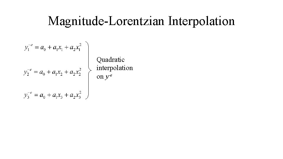 Magnitude-Lorentzian Interpolation Quadratic interpolation on y-e Magnitude-Lorentzian Interpolation Quadratic interpolation on y-e