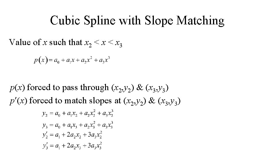 Cubic Spline with Slope Matching Value of x such that x 2 < x Cubic Spline with Slope Matching Value of x such that x 2 < x