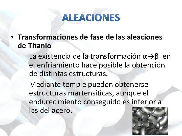  • Transformaciones de fase de las aleaciones de Titanio La existencia de la