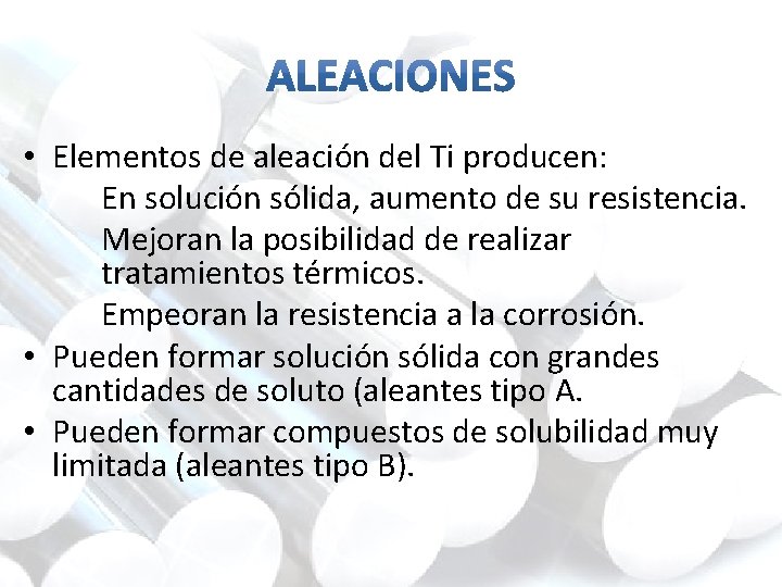  • Elementos de aleación del Ti producen: En solución sólida, aumento de su