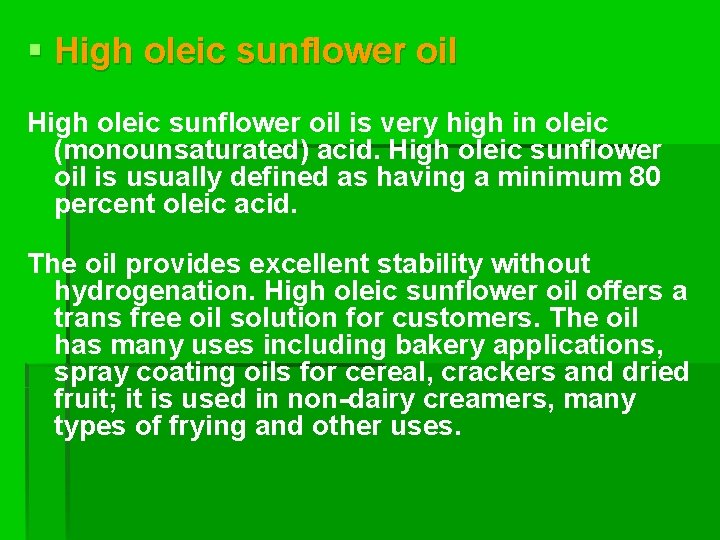 § High oleic sunflower oil is very high in oleic (monounsaturated) acid. High oleic