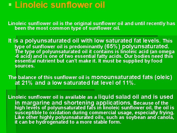 § Linoleic sunflower oil is the original sunflower oil and until recently has been