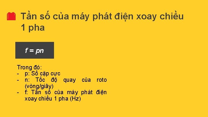 Tần số của máy phát điện xoay chiều 1 pha f = pn Trong