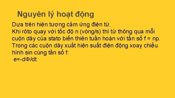 Nguyên lý hoạt động Dựa trên hiện tượng cảm ứng điện từ. Khi rôto