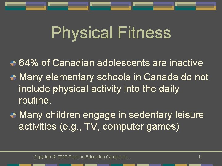 Physical Fitness 64% of Canadian adolescents are inactive Many elementary schools in Canada do