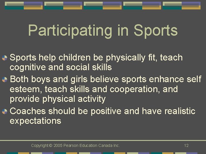 Participating in Sports help children be physically fit, teach cognitive and social skills Both