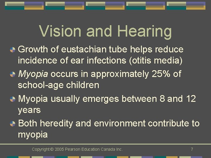 Vision and Hearing Growth of eustachian tube helps reduce incidence of ear infections (otitis