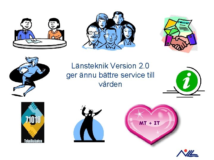 Länsteknik Version 2. 0 ger ännu bättre service till vården MT + IT 