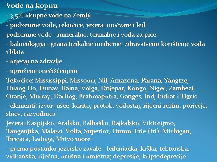 Vode na kopnu - 3, 5% ukupne vode na Zemlji - podzemne vode, tekućice,