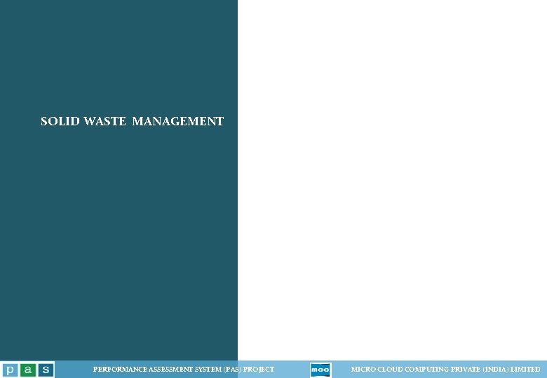 SOLID WASTE MANAGEMENT PERFORMANCE ASSESSMENT SYSTEM (PAS) PROJECT MICRO CLOUD COMPUTING PRIVATE (INDIA) LIMITED