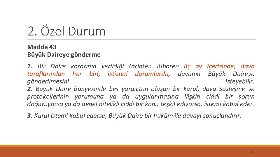 2. Özel Durum Madde 43 Büyük Daireye gönderme 1. Bir Daire kararının verildiği tarihten