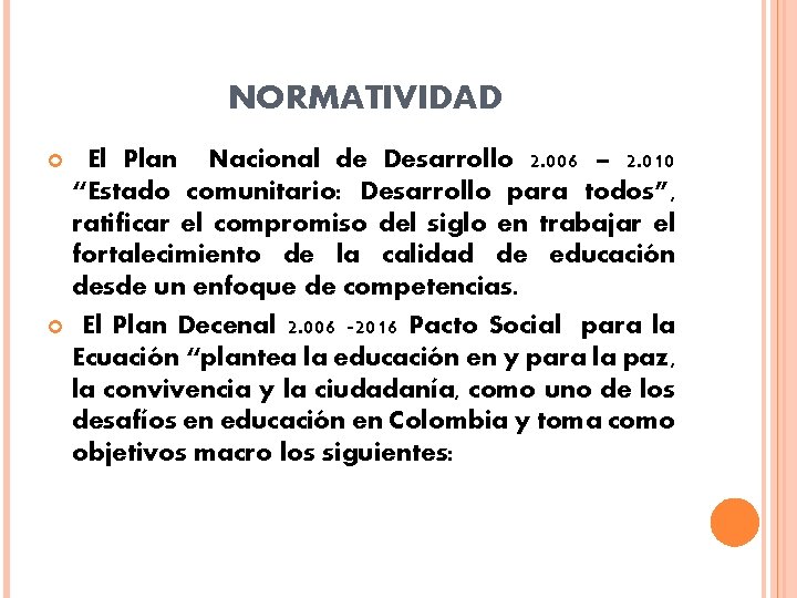 NORMATIVIDAD El Plan Nacional de Desarrollo 2. 006 – 2. 010 “Estado comunitario: Desarrollo NORMATIVIDAD El Plan Nacional de Desarrollo 2. 006 – 2. 010 “Estado comunitario: Desarrollo