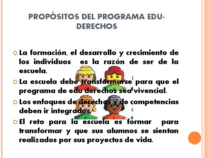 PROPÓSITOS DEL PROGRAMA EDUDERECHOS La formación, el desarrollo y crecimiento de los individuos es PROPÓSITOS DEL PROGRAMA EDUDERECHOS La formación, el desarrollo y crecimiento de los individuos es