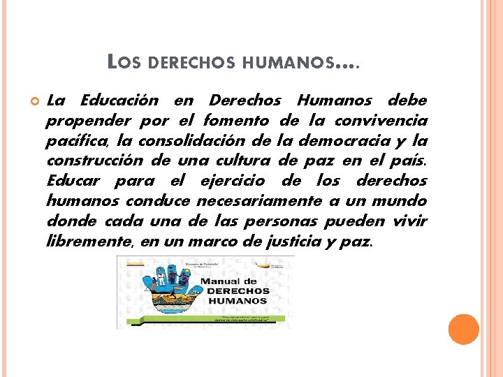 LOS DERECHOS HUMANOS…. La Educación en Derechos Humanos debe propender por el fomento de LOS DERECHOS HUMANOS…. La Educación en Derechos Humanos debe propender por el fomento de