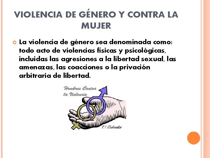 VIOLENCIA DE GÉNERO Y CONTRA LA MUJER La violencia de género sea denominada como: VIOLENCIA DE GÉNERO Y CONTRA LA MUJER La violencia de género sea denominada como: