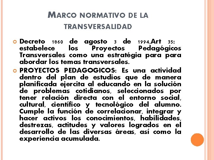 MARCO NORMATIVO DE LA TRANSVERSALIDAD Decreto 1860 de agosto 3 de 1994, Art 35: MARCO NORMATIVO DE LA TRANSVERSALIDAD Decreto 1860 de agosto 3 de 1994, Art 35: