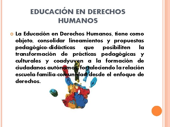 EDUCACIÓN EN DERECHOS HUMANOS La Educación en Derechos Humanos, tiene como objeto, consolidar lineamientos EDUCACIÓN EN DERECHOS HUMANOS La Educación en Derechos Humanos, tiene como objeto, consolidar lineamientos