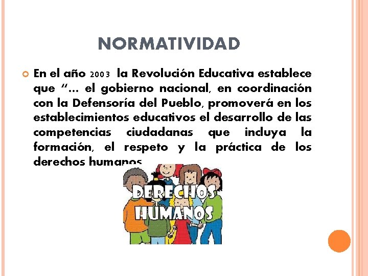 NORMATIVIDAD En el año 2003 la Revolución Educativa establece que “… el gobierno nacional, NORMATIVIDAD En el año 2003 la Revolución Educativa establece que “… el gobierno nacional,