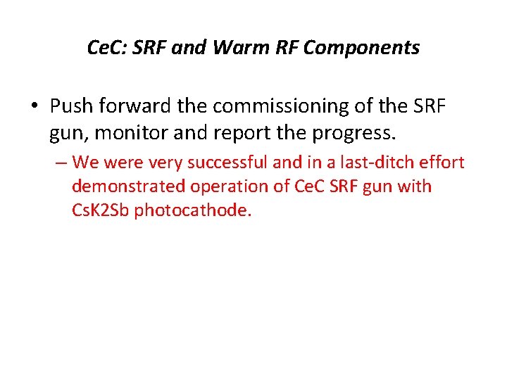 Ce. C: SRF and Warm RF Components • Push forward the commissioning of the